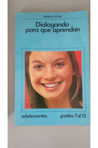 Dialogando Para Que Aprendan. Adolescentes. Grados 7 a 12.